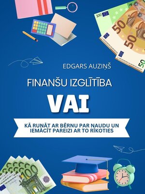 cover image of Finanšu izglītība vai kā runāt ar bērnu par naudu un iemācīt pareizi ar to rīkoties